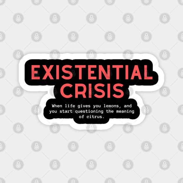 Existential Crisis Magnet by teeauthority