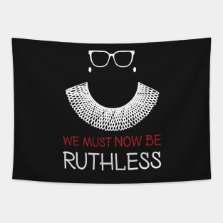 we must now be ruthless Tapestry