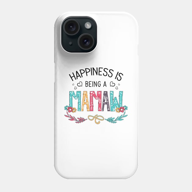 Happiness Is Being A Mamaw Wildflowers Valentines Mothers Day Phone Case by KIMIKA