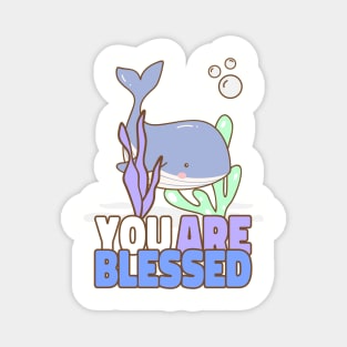 You Are Blessed Cute Whale Sea Fish Sealife Children Kids Art Cartoon Comic Magnet