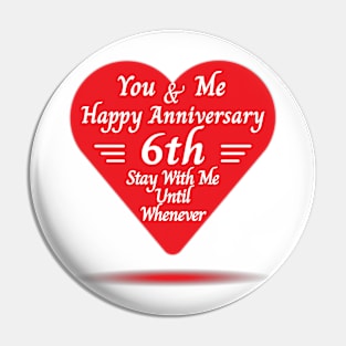 Happy 6th Anniversary, You & me Pin