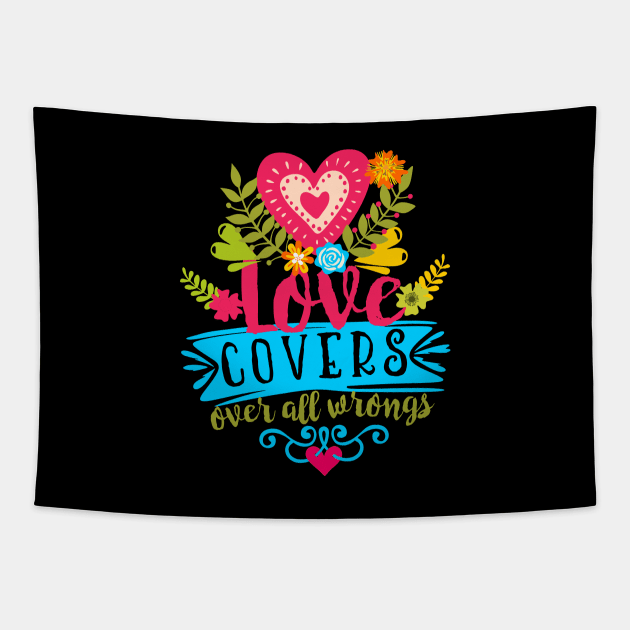 Love covers over all wrongs. Tapestry by sandra0021tees