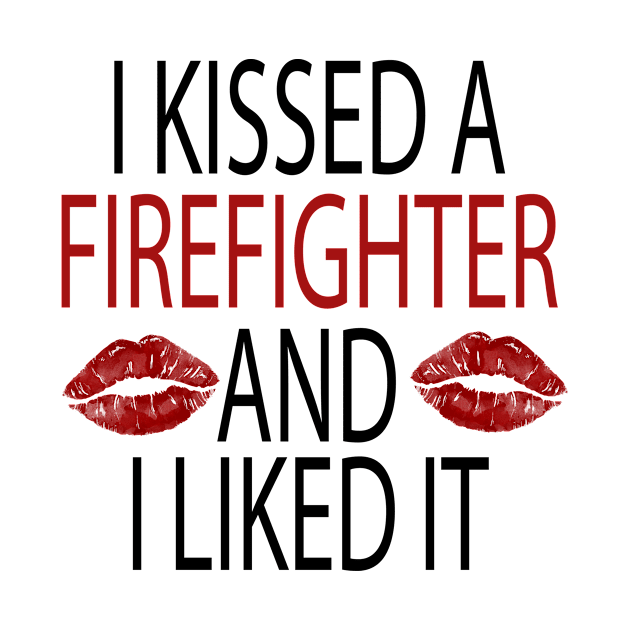 I Kissed a Firefighter and I Liked It /Firefighter Gift /Fire Fighter / Firefighting Fireman Apparel Gift Wife Girlfriend - Funny Firefighter Gift lips style idea design by First look