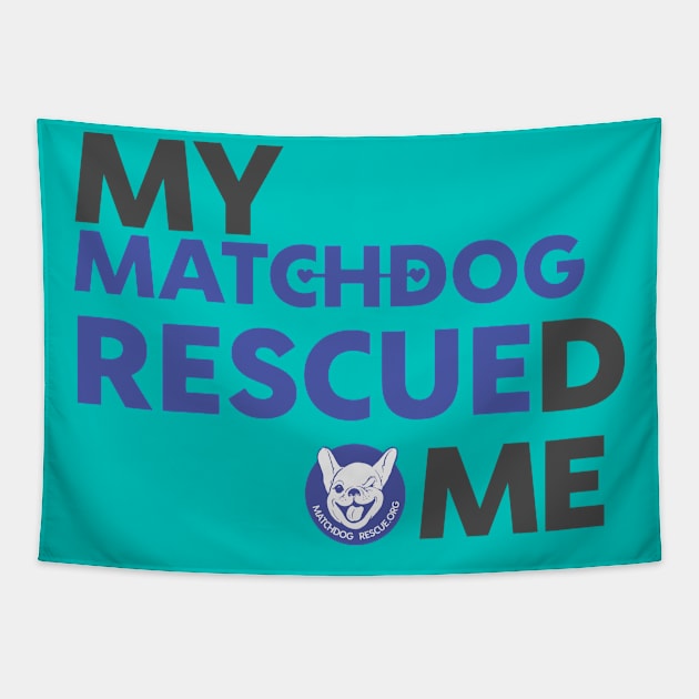 My MatchDog Rescued Me (purple) Tapestry by matchdogrescue