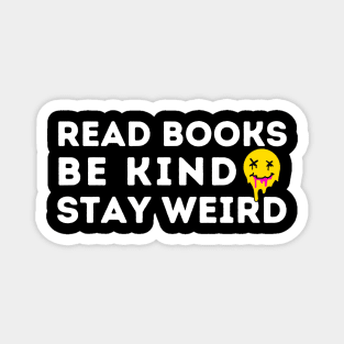 Read Books Be Kind Stay Weird Magnet