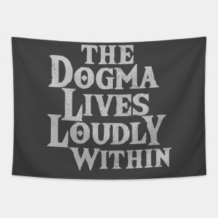 The Dogma Lives Loudly Within v2 Tapestry