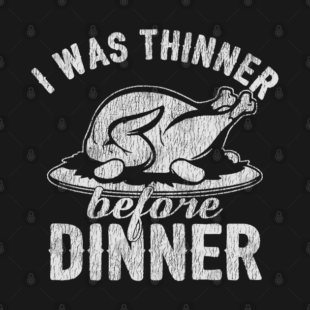 I Was Thinner Before Dinner Vintage by rembo