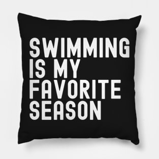 Swimming Is My Favorite Season Pillow