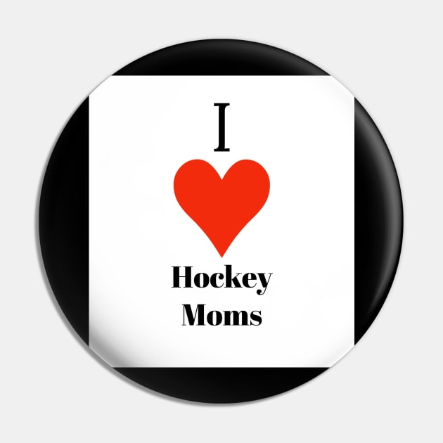 I love hockey moms Pin by Chicago Hockey Moms