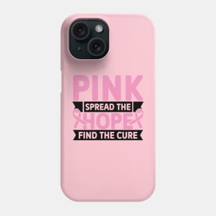 Pink spread the hope find the cure Phone Case