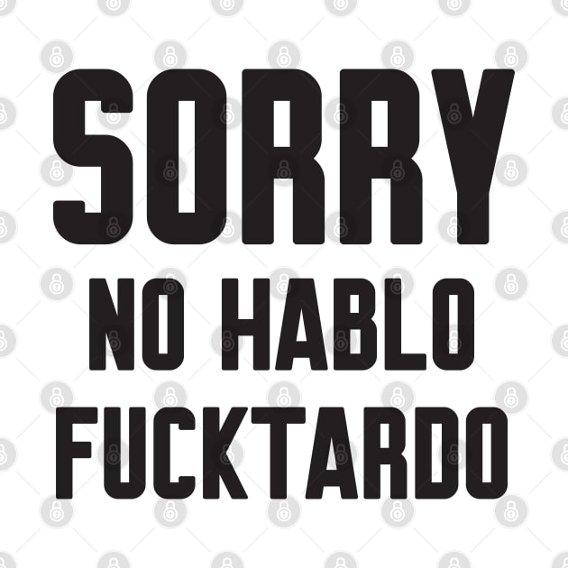 Sorry no hablo fucktardo by Work Memes