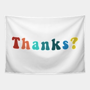 Thanks? Funny Sarcastic Trendy Cool Saying Question Quote Tapestry