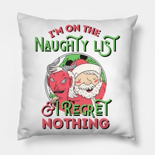 I'm On The Naughty List And I Regret Nothing Pillow