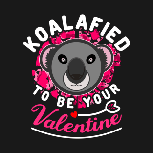 Koalafied To Be Your Valentines Day Funny Sayings T-Shirt