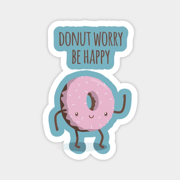 Donut worry, be happy Magnet by imjustmike