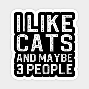 I Like Cats And Maybe 3 People Magnet