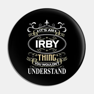 Irby Name Shirt It's An Irby Thing You Wouldn't Understand Pin