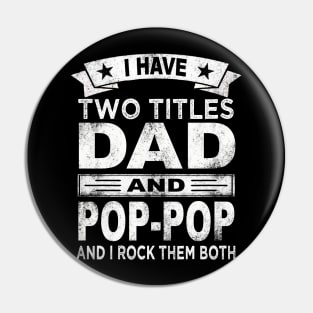 fathers day i have two titles dad and pop pop Pin