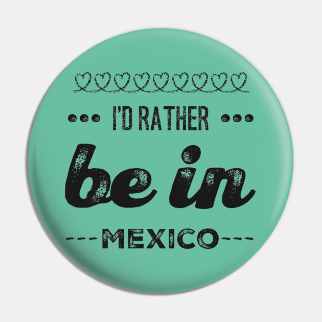 Mexico I'd rather be in Mexico Cancun Cute Vacation Holiday trip funny saying Pin by BoogieCreates