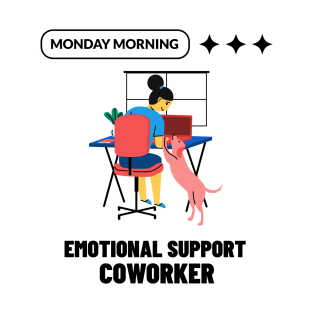 Monday Morning Emotional Support Coworker T-Shirt