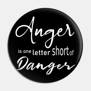 Anger is one letter short of danger Pin