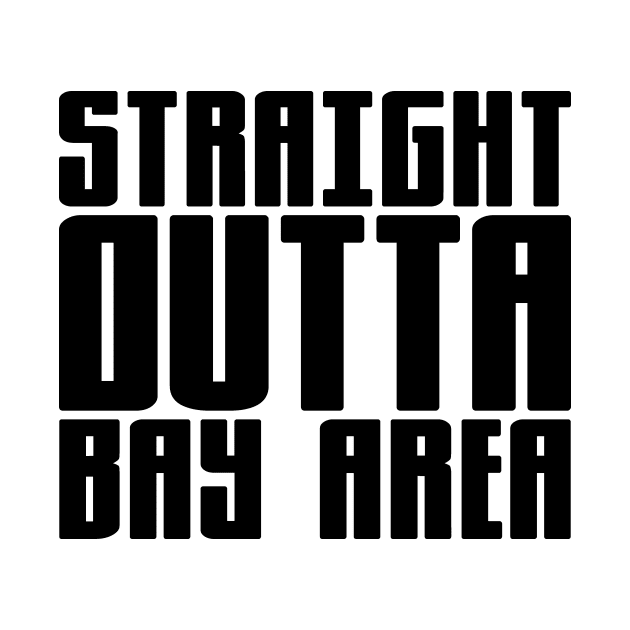 Straight Outta Bay Area by colorsplash