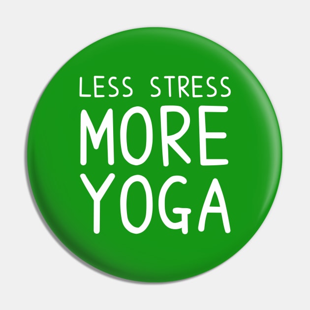 Less Stress More Yoga - funny yoga quotes Pin by BrederWorks