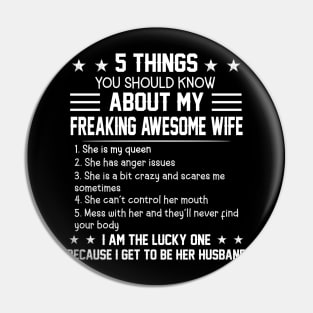 5 Things You Should Know About My Freaking Awesome Wife Pin