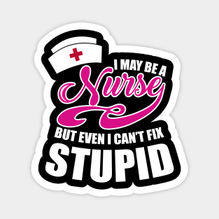 I may be a Nurse but even I can't fix stupid Magnet