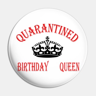 quarantined birthday queen Pin