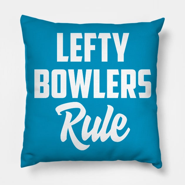 Lefty bowlers rule Pillow by AnnoyingBowlerTees