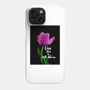 Live Life In Full Bloom Quote Flower Art Purple And Black Phone Case