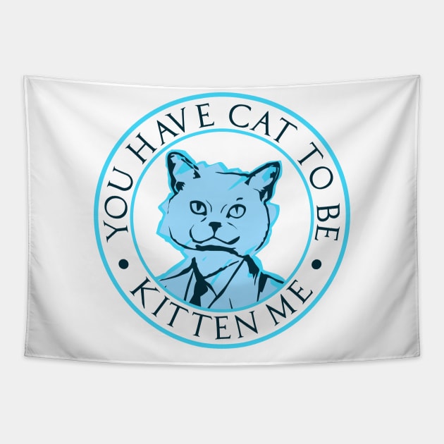 Cat to be Kitten Me Tapestry by DavesTees