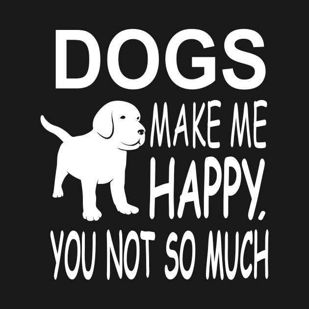 Dogs Make Me Happy by phughes1980