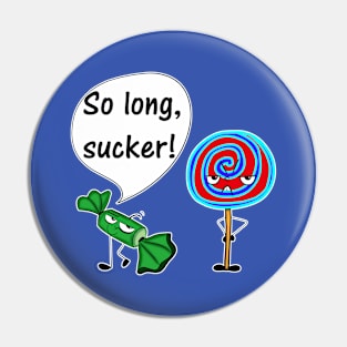 So Long, Sucker! Pin