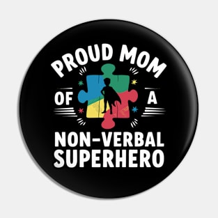 Proud Mom Of A Non Verbal Superhero Autism Awareness Pin