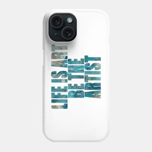 Word Art Life Is Art Be The Artist from original abstract alcohol ink art, inspirational word art, text art Phone Case