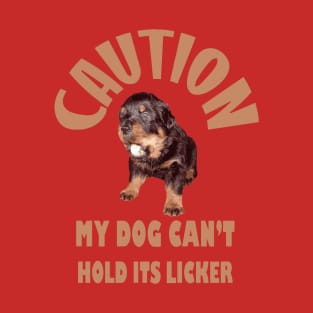 Caution My Dog Cant Hold Its Licker Heart Warming Rottweiler T-Shirt