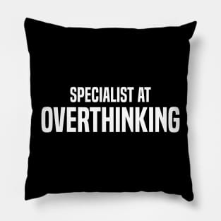 specialist at overthinking Pillow