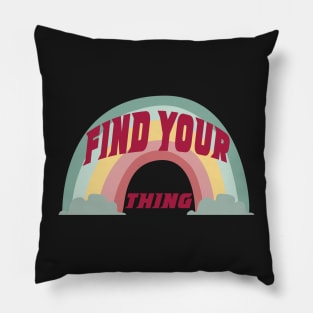 Find Your Thing Rainbow Pillow