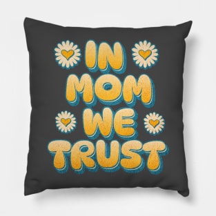 In Mom We Trust Pillow