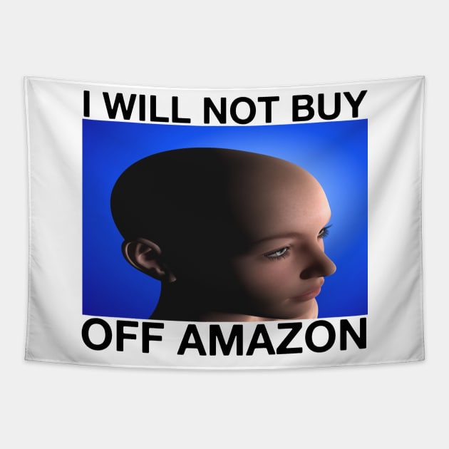 I WILL NOT BUY OFF AMAZON Billionaire CEO Silicon Valley Capitalism Meme Tapestry by blueversion