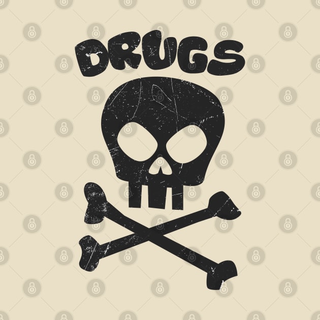 Skull And Crossbones Drugs Kill by Clawmarks