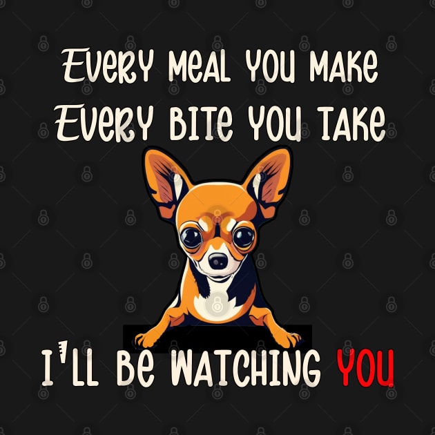 Funny Chihuahua Every Meal Every Snack Design Dog Chihuahua by tamdevo1