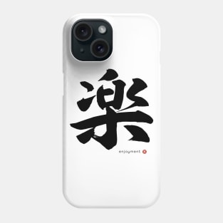 Japanese Kanji: ENJOYMENT Character Calligraphy Mindfulness Art *Black Letter* Phone Case