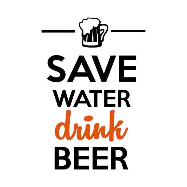 Alcohol Funshirt - Save Water Drink Beer by Quentin1984