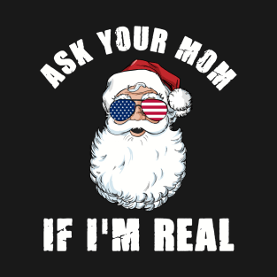 Ask Your Mom If I'm Real Santa Funny Adult Christmas T-Shirt