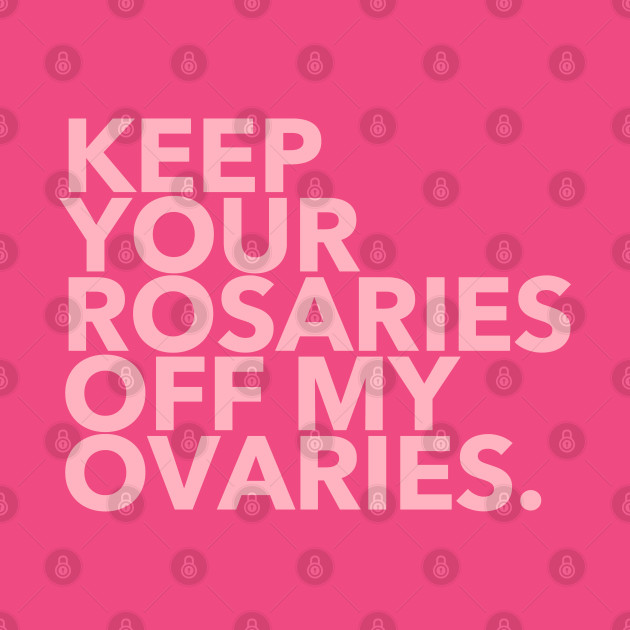 keep your rosaries off my ovaries (pink 2) by skittlemypony