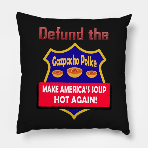 Defund the Gazpacho Police 2 Pillow by Klssaginaw