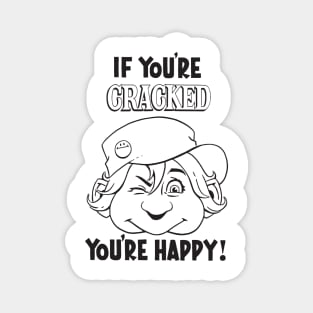 Cracked - If You're Cracked You're Happy Magnet